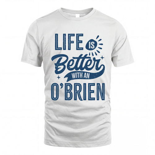 O-BRIEN HH88-K2–Personalized Name Quote T-Shirt Life Is Better With Unisex Gift