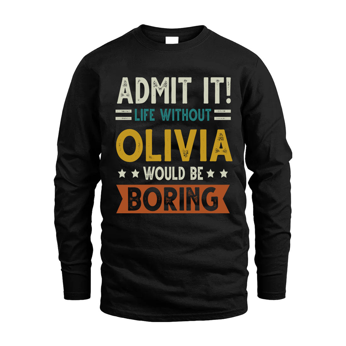 OLIVIA HH88-K2–Personalized Funny Quote Apparel “Life Without NAME Would Be Boring”