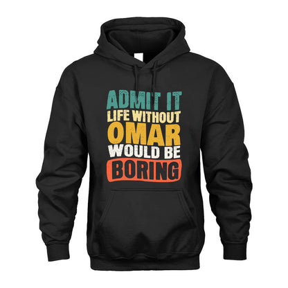 OMAR KTT28-AMER50-111–Personalized Funny Quote Apparel “Life Without NAME Would Be Boring”