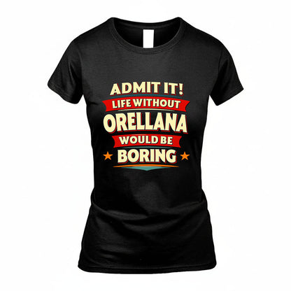 ORELLANA HH88-K2-106–Personalized Funny Quote Apparel “Life Without NAME Would Be Boring”