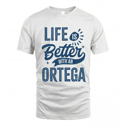 ORTEGA HH88-K2–Personalized Name Quote T-Shirt Life Is Better With Unisex Gift