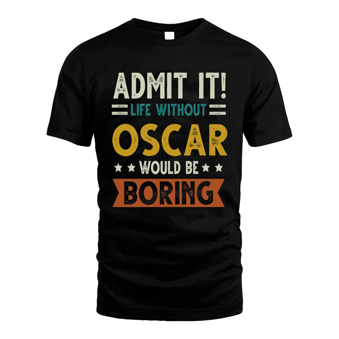 OSCAR HH88-K2–Personalized Funny Quote Apparel “Life Without NAME Would Be Boring”
