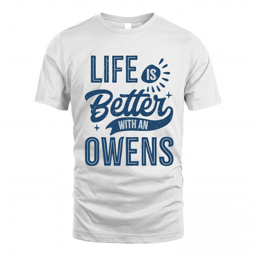OWENS HH88-K2–Personalized Name Quote T-Shirt Life Is Better With Unisex Gift