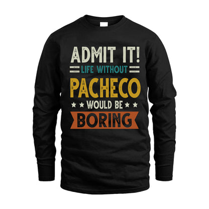 PACHECO HH88-K2–Personalized Funny Quote Apparel “Life Without NAME Would Be Boring”