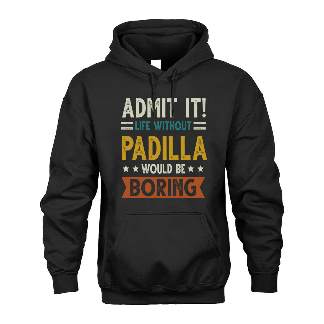 PADILLA HH88-K2–Personalized Funny Quote Apparel “Life Without NAME Would Be Boring”