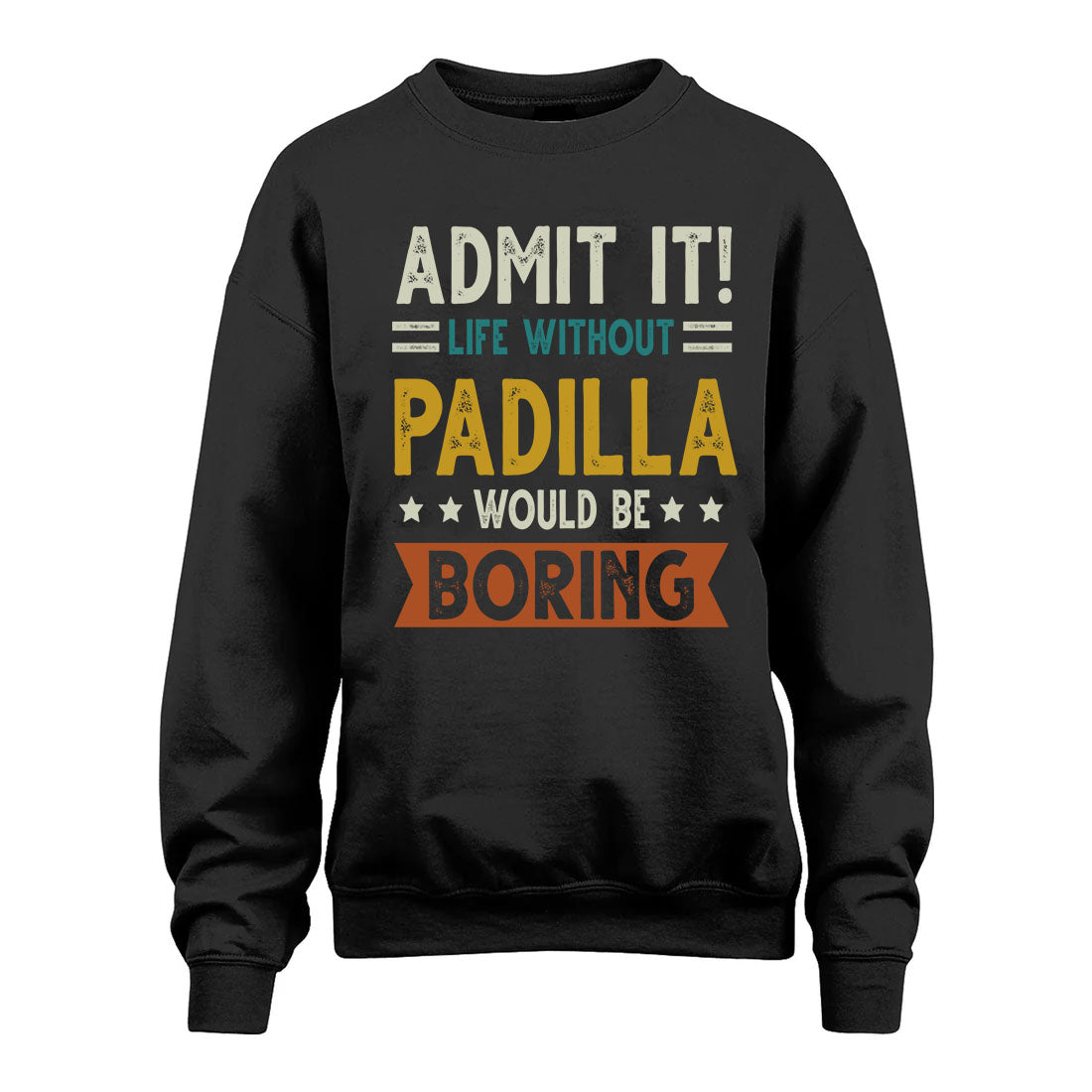 PADILLA HH88-K2–Personalized Funny Quote Apparel “Life Without NAME Would Be Boring”