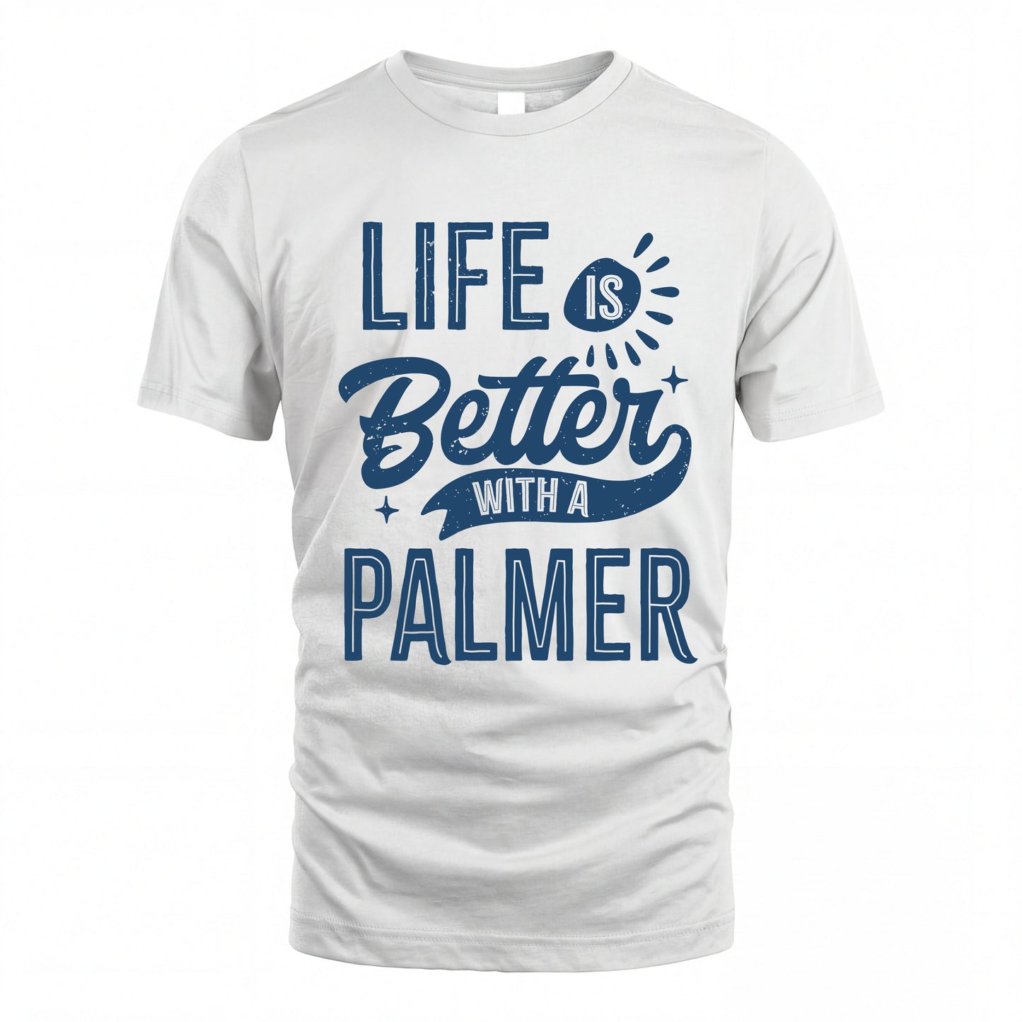 PALMER HH88-K2–Personalized Name Quote T-Shirt Life Is Better With Unisex Gift