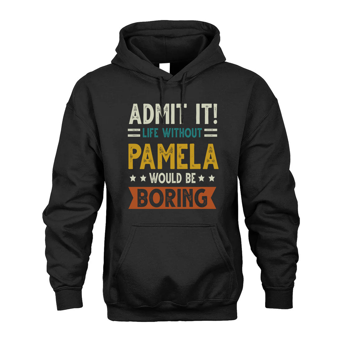 PAMELA HH88-K2–Personalized Funny Quote Apparel “Life Without NAME Would Be Boring”
