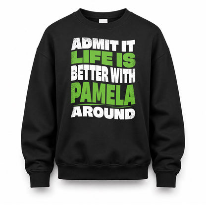 PAMELA KTT19-K098-189 – Personalized Funny Quote Apparel “Admit It, Life Is Better With NAME Around”