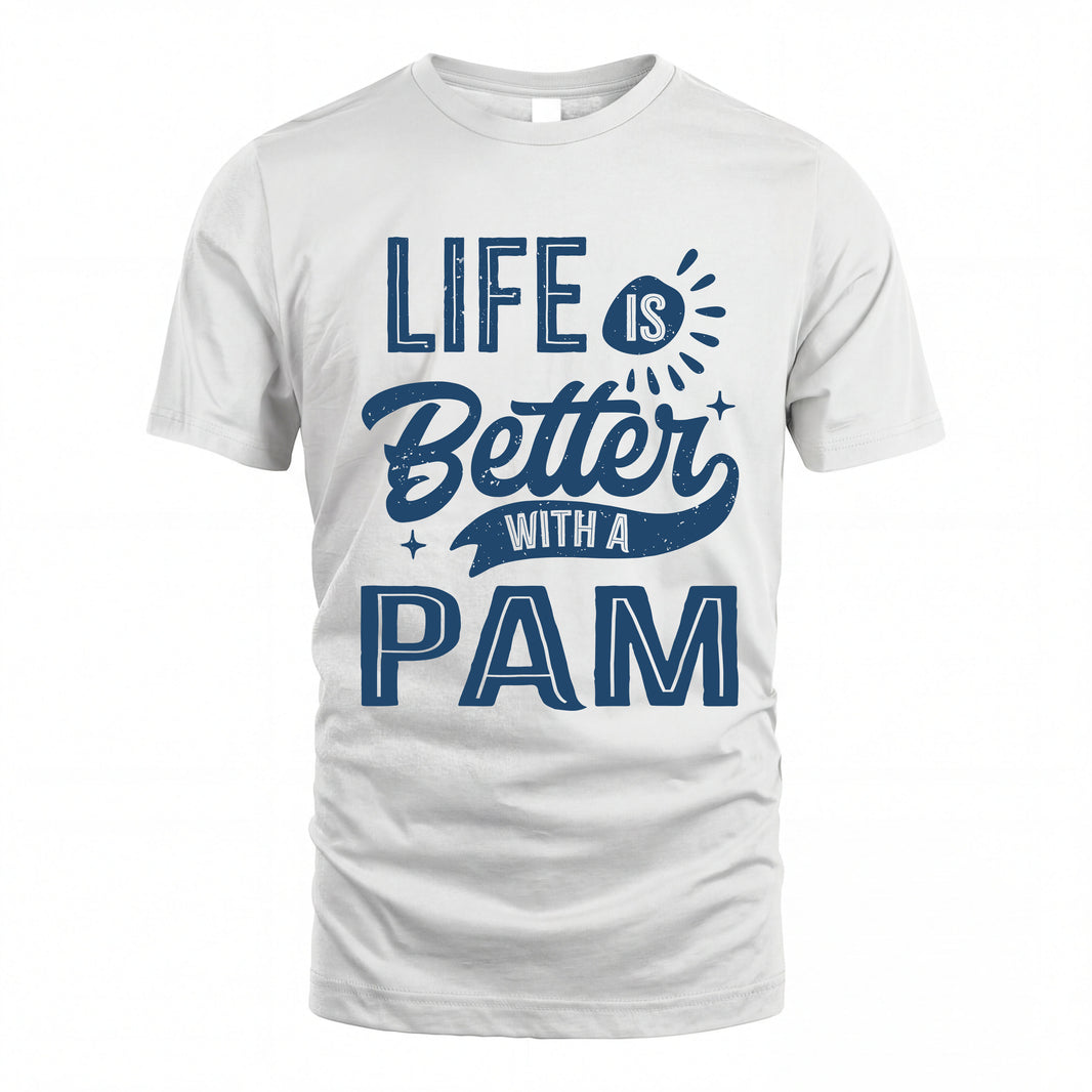 PAM HH88-K2–Personalized Name Quote T-Shirt Life Is Better With Unisex Gift