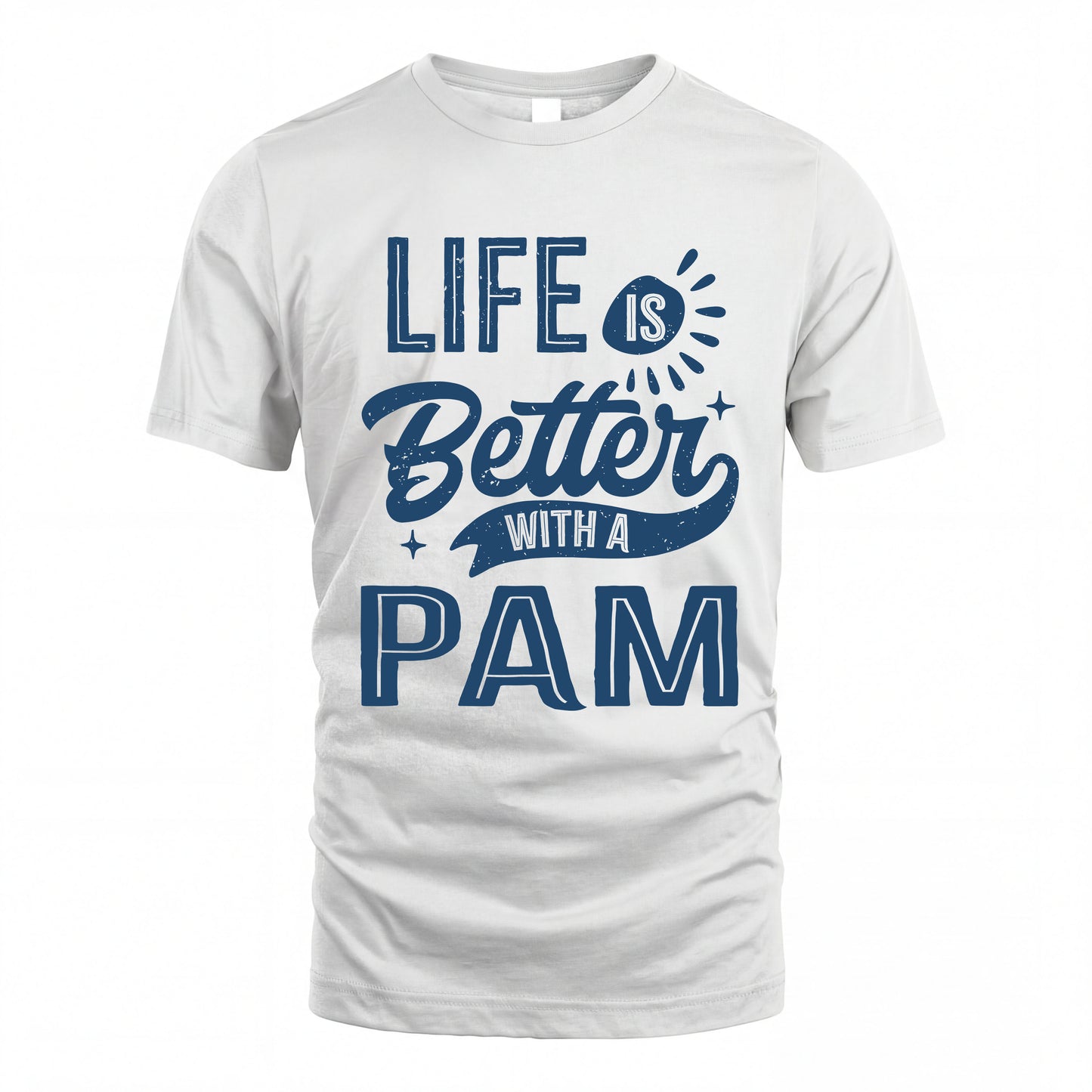 PAM HH88-K2–Personalized Name Quote T-Shirt Life Is Better With Unisex Gift