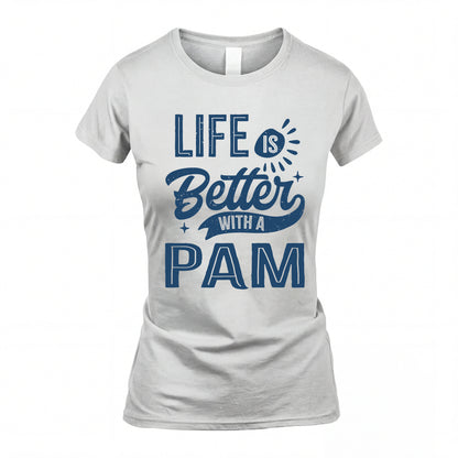 PAM HH88-K2–Personalized Name Quote T-Shirt Life Is Better With Unisex Gift