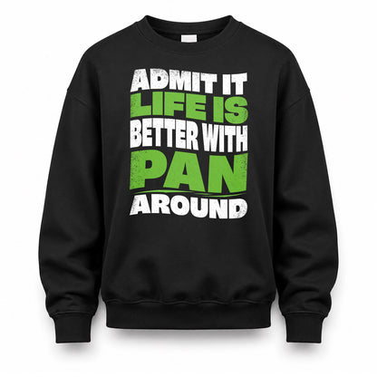 PAN KTT19-K098-189 – Personalized Funny Quote Apparel “Admit It, Life Is Better With NAME Around”