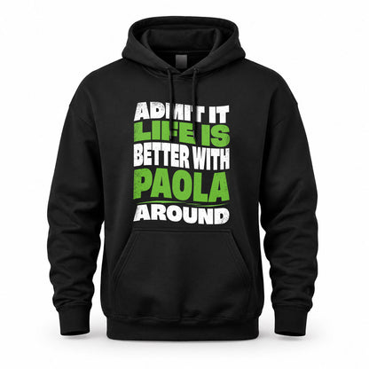 PAOLA KTT19-K098-189 – Personalized Funny Quote Apparel “Admit It, Life Is Better With NAME Around”
