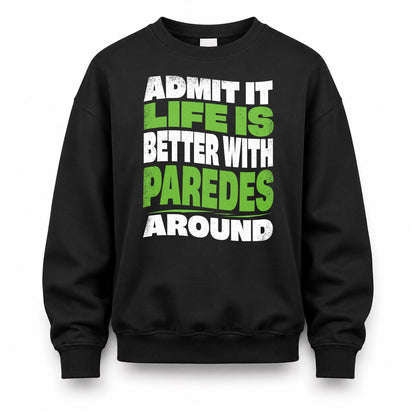 PAREDES KTT19-K098-189 – Personalized Funny Quote Apparel “Admit It, Life Is Better With NAME Around”