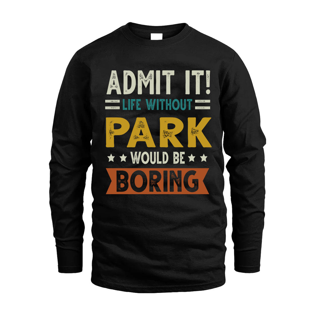 PARK HH88-K2–Personalized Funny Quote Apparel “Life Without NAME Would Be Boring”