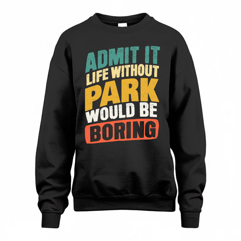 PARK TP88-K4-229–Personalized Funny Quote Apparel “Life Without NAME Would Be Boring”