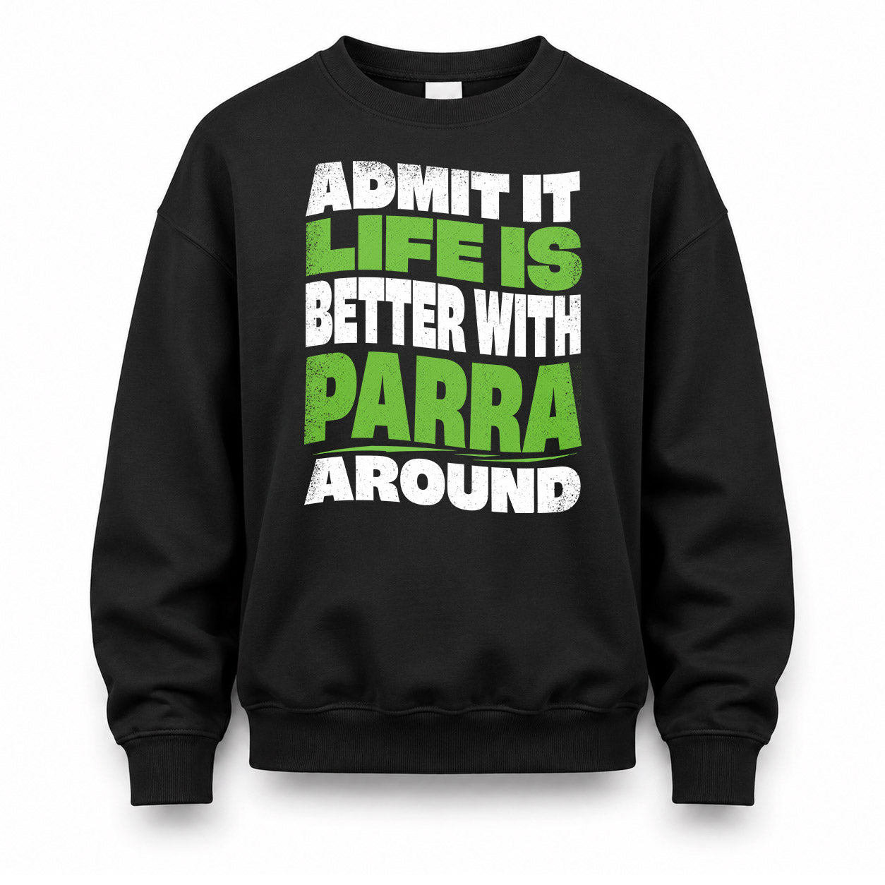 PARRA KTT19-K098-189 – Personalized Funny Quote Apparel “Admit It, Life Is Better With NAME Around”