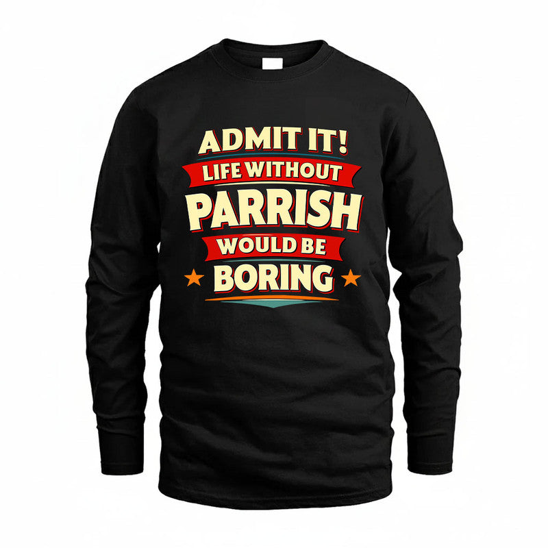 PARRISH HH88-K2-106–Personalized Funny Quote Apparel “Life Without NAME Would Be Boring”
