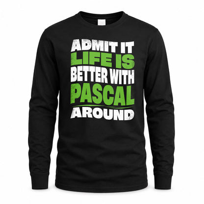 PASCAL KTT19-K098-189 – Personalized Funny Quote Apparel “Admit It, Life Is Better With NAME Around”