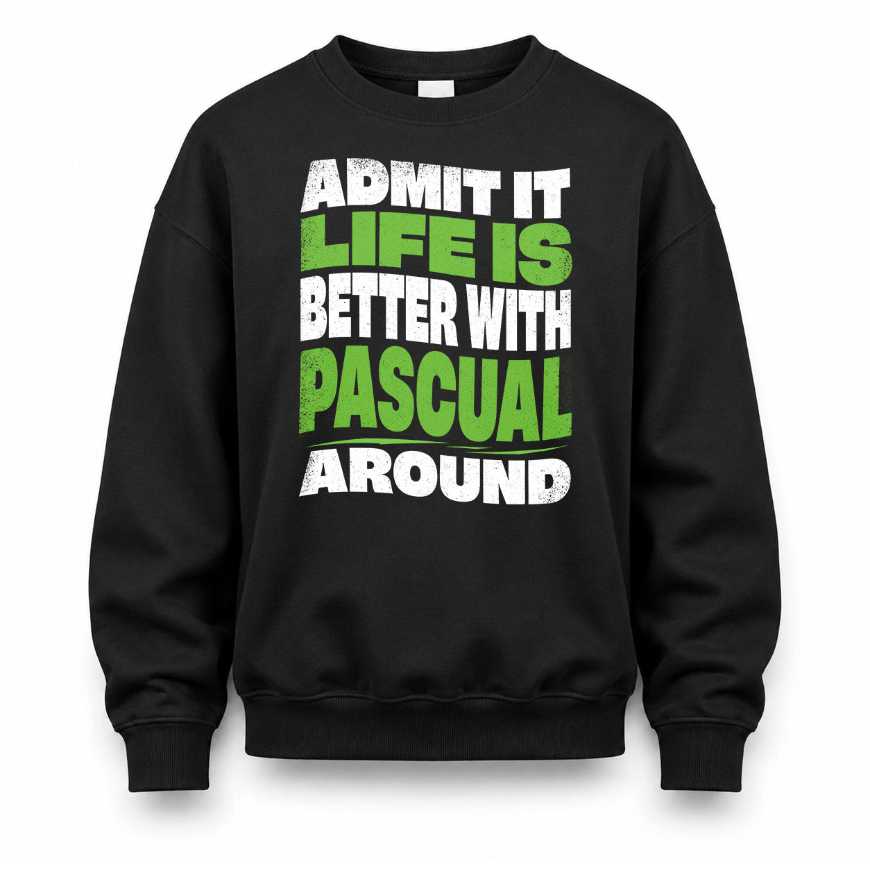 PASCUAL KTT19-K098-189 – Personalized Funny Quote Apparel “Admit It, Life Is Better With NAME Around”