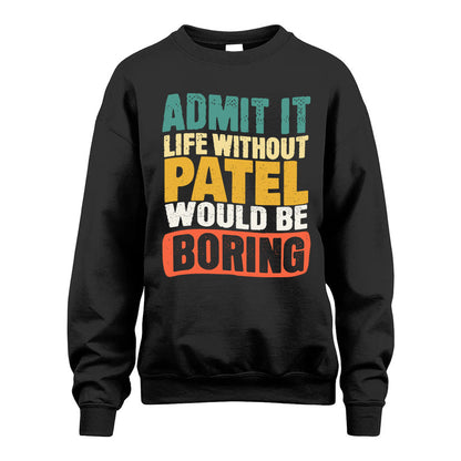 PATEL KTT28-AMER50-111–Personalized Funny Quote Apparel “Life Without NAME Would Be Boring”