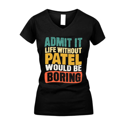 PATEL KTT28-AMER50-111–Personalized Funny Quote Apparel “Life Without NAME Would Be Boring”