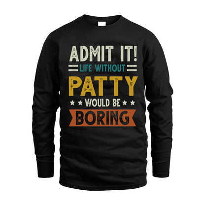 PATTY HH88-K2–Personalized Funny Quote Apparel “Life Without NAME Would Be Boring”