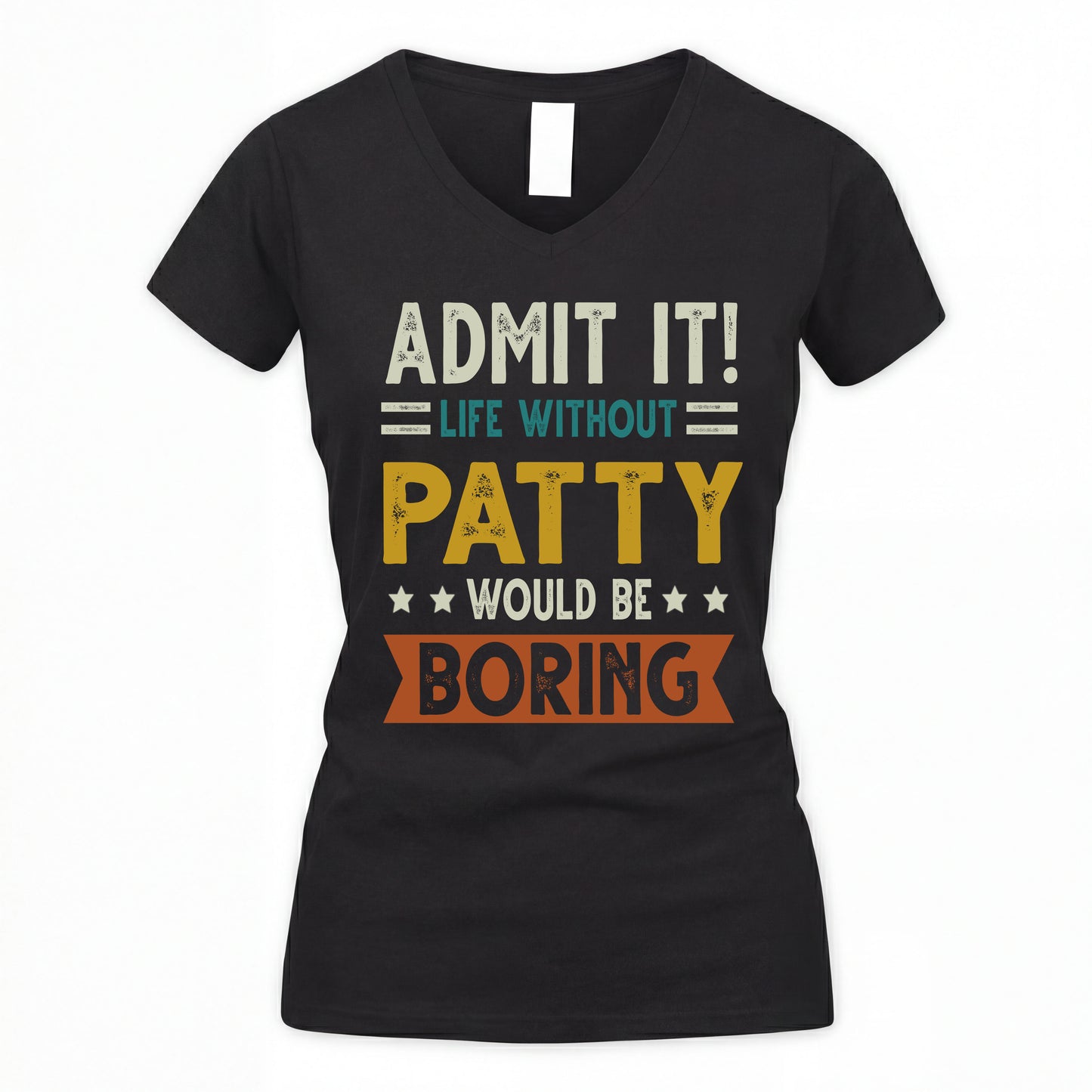 PATTY HH88-K2–Personalized Funny Quote Apparel “Life Without NAME Would Be Boring”