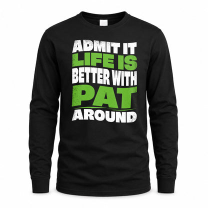 PAT KTT19-K098-189 – Personalized Funny Quote Apparel “Admit It, Life Is Better With NAME Around”