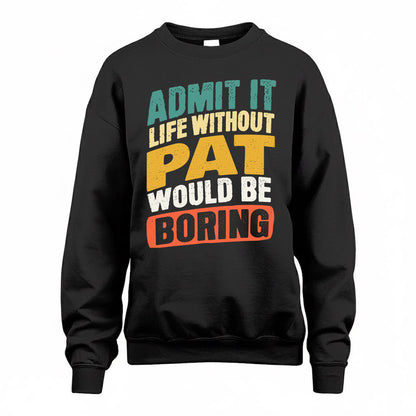 PAT TP88-K4-229–Personalized Funny Quote Apparel “Life Without NAME Would Be Boring”