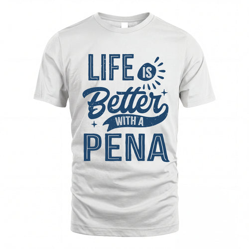 PENA HH88-K2–Personalized Name Quote T-Shirt Life Is Better With Unisex Gift