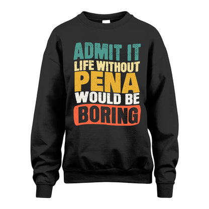 PENA KTT28-AMER50-111–Personalized Funny Quote Apparel “Life Without NAME Would Be Boring”