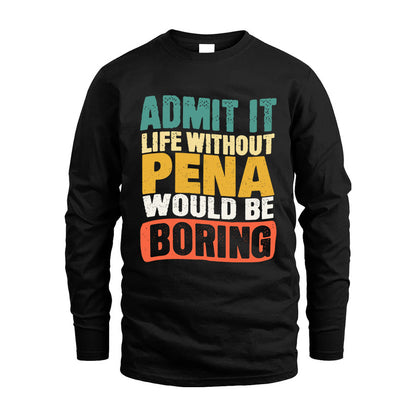 PENA KTT28-AMER50-111–Personalized Funny Quote Apparel “Life Without NAME Would Be Boring”
