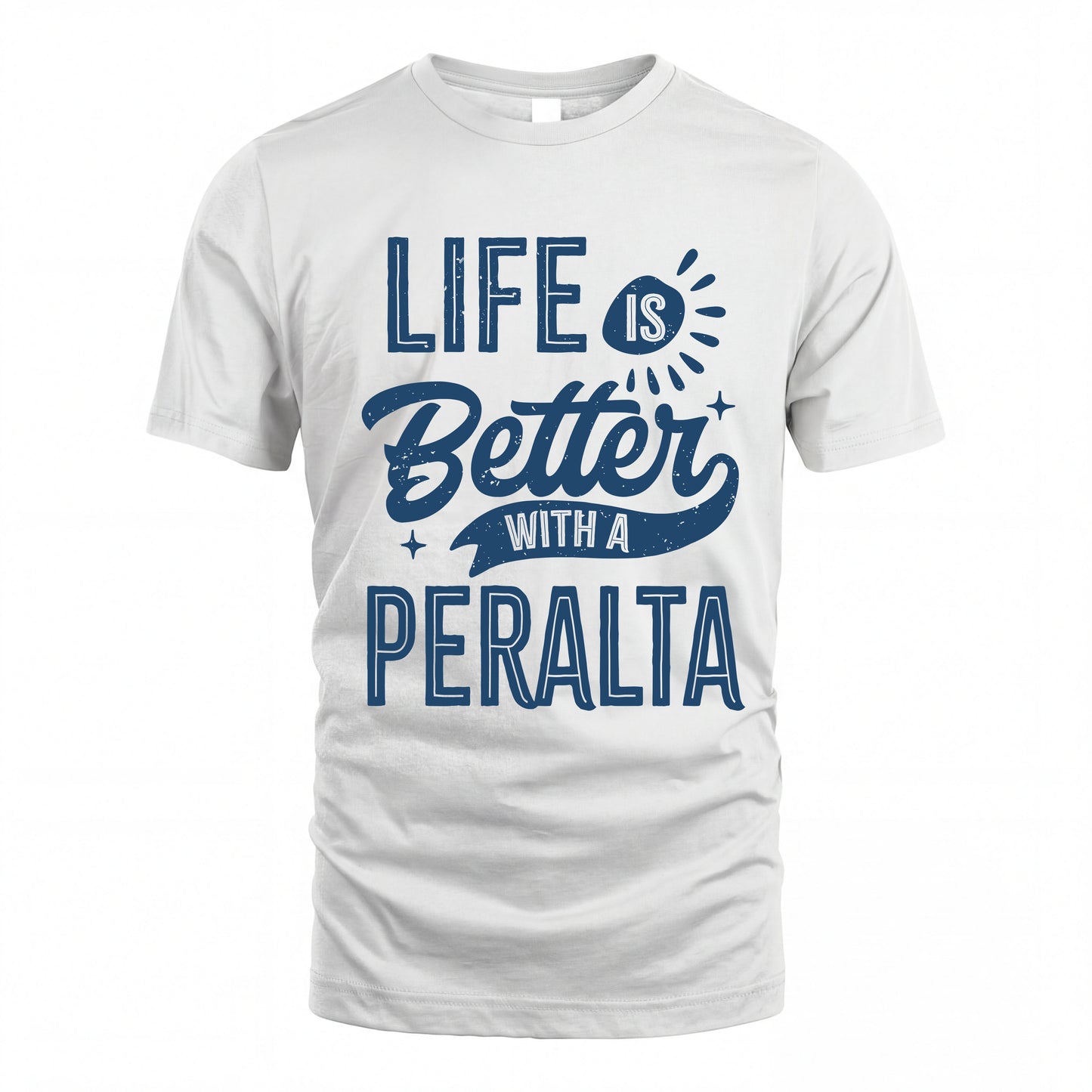 PERALTA HH88-K2–Personalized Name Quote T-Shirt Life Is Better With Unisex Gift