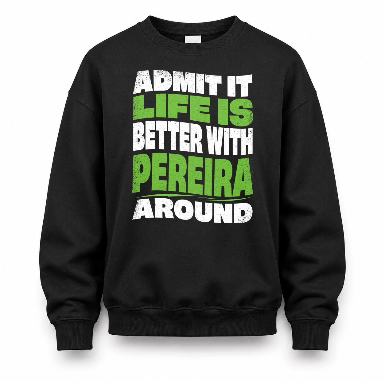 PEREIRA KTT19-K098-189 – Personalized Funny Quote Apparel “Admit It, Life Is Better With NAME Around”
