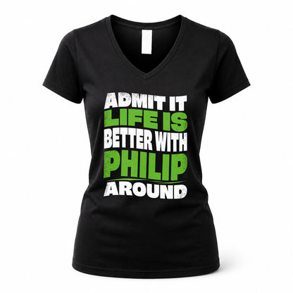 PHILIP KTT19-K098-189 – Personalized Funny Quote Apparel “Admit It, Life Is Better With NAME Around”