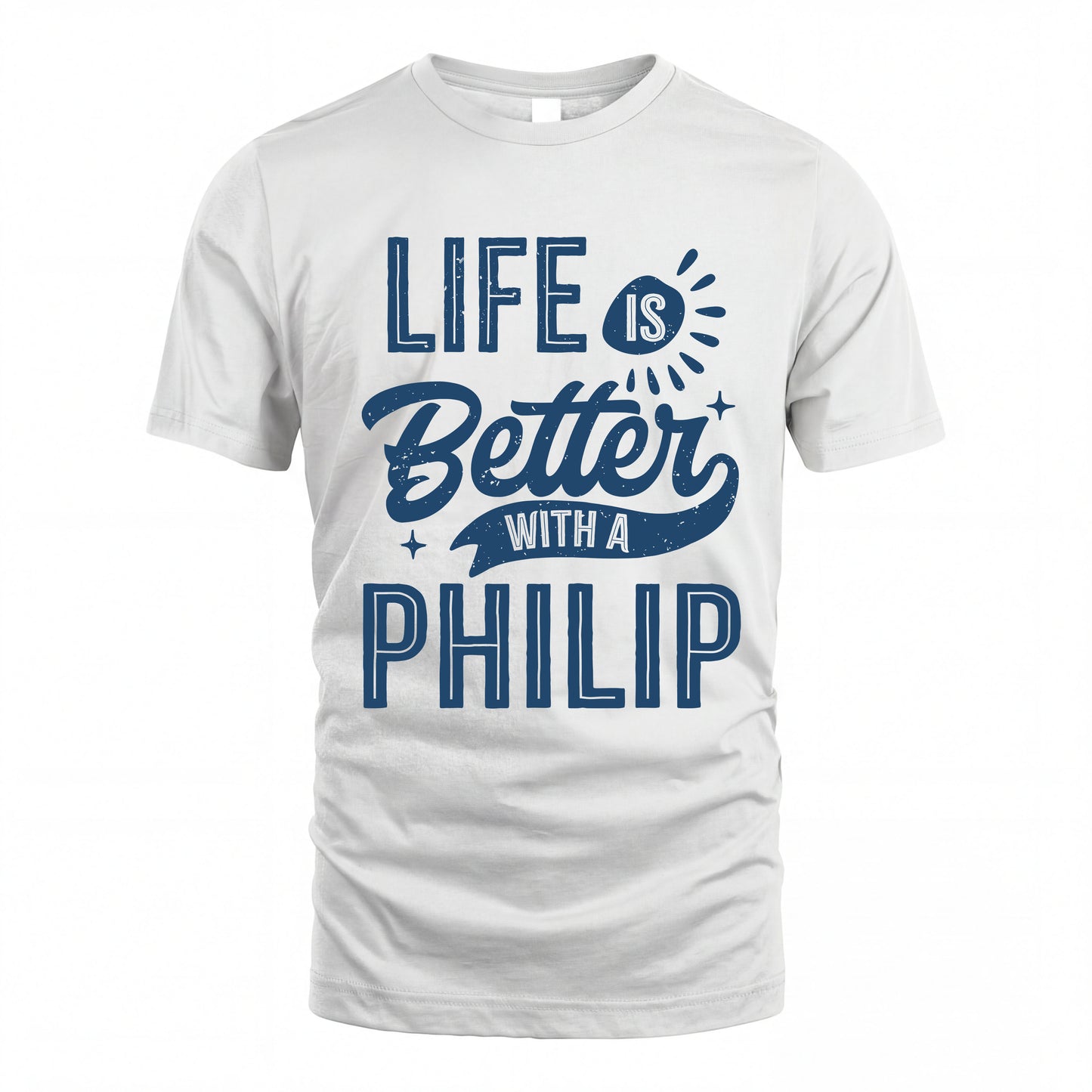 PHILIP HH88-K2–Personalized Name Quote T-Shirt Life Is Better With Unisex Gift