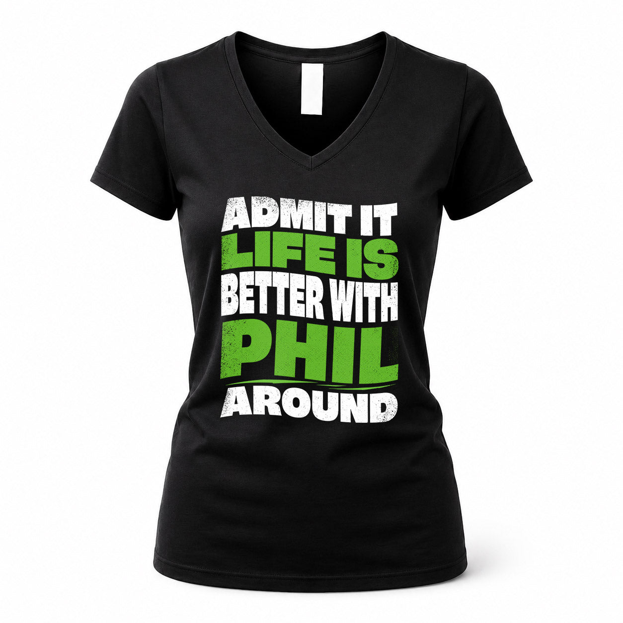 PHIL KTT19-K098-189 – Personalized Funny Quote Apparel “Admit It, Life Is Better With NAME Around”