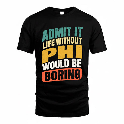 PHI TP88-K4-229–Personalized Funny Quote Apparel “Life Without NAME Would Be Boring”