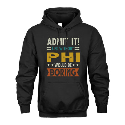 PHI HH88-K2–Personalized Funny Quote Apparel “Life Without NAME Would Be Boring”