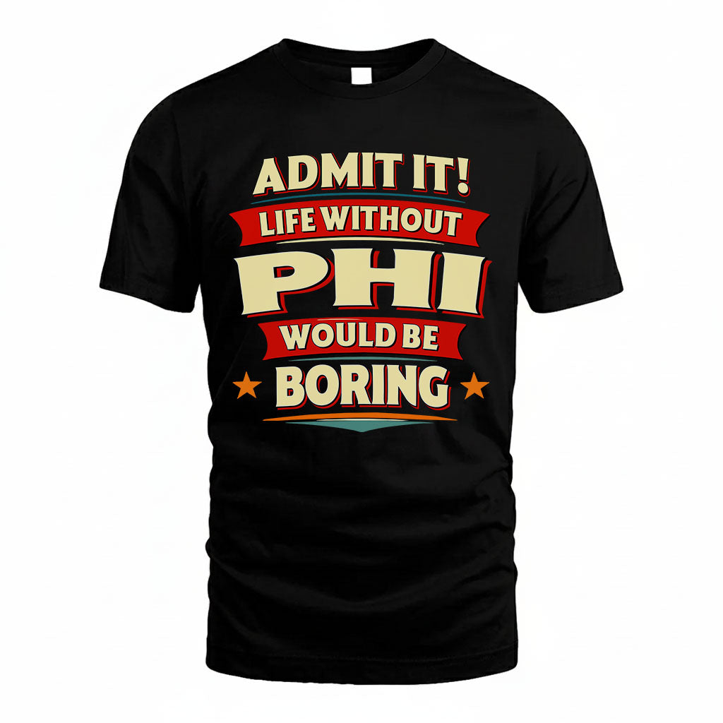 PHI HH88-K2-106–Personalized Funny Quote Apparel “Life Without NAME Would Be Boring”