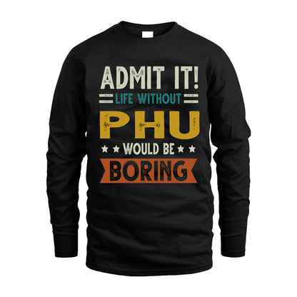PHU HH88-K2–Personalized Funny Quote Apparel “Life Without NAME Would Be Boring”