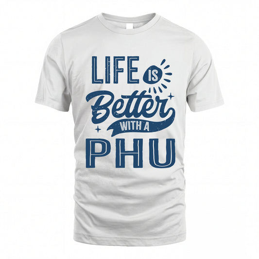 PHU HH88-K2–Personalized Name Quote T-Shirt Life Is Better With Unisex Gift