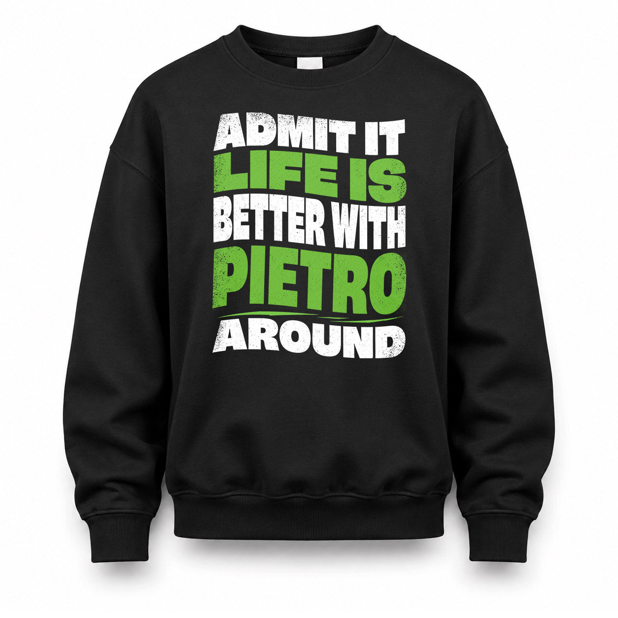 PIETRO KTT19-K098-189 – Personalized Funny Quote Apparel “Admit It, Life Is Better With NAME Around”