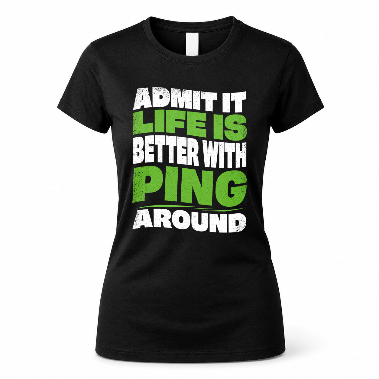 PING KTT19-K098-189 – Personalized Funny Quote Apparel “Admit It, Life Is Better With NAME Around”