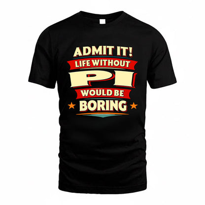 PI HH88-K2-106–Personalized Funny Quote Apparel “Life Without NAME Would Be Boring”