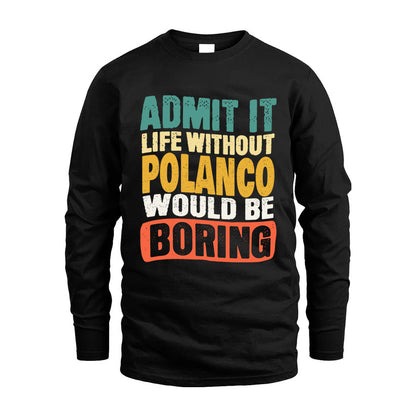 POLANCO KTT28-AMER50-111–Personalized Funny Quote Apparel “Life Without NAME Would Be Boring”