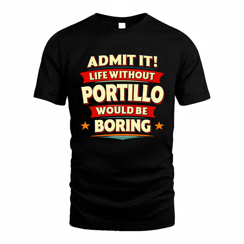 PORTILLO HH88-K2-106–Personalized Funny Quote Apparel “Life Without NAME Would Be Boring”