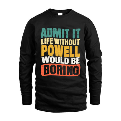 POWELL KTT28-AMER50-111–Personalized Funny Quote Apparel “Life Without NAME Would Be Boring”